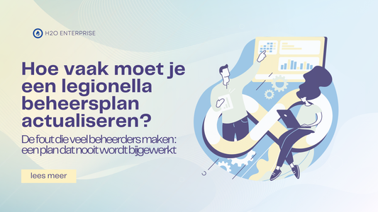Hoe vaak moet je een legionella beheersplan actualiseren?